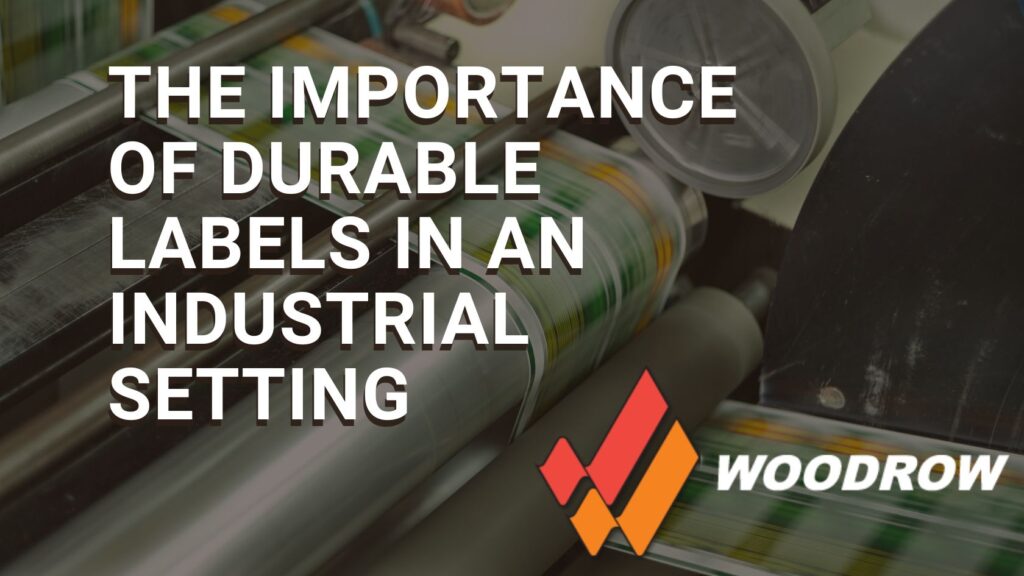 The importance of Durable Labels in an Industrial Setting